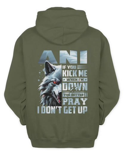 ANI AP62-K4-666 - Personalized Fierce Wolf Quote Apparel “If You Kick Me When I’m Down, You Better Pray I Don’t Get Up” - Unisex Hoodie - Military Green