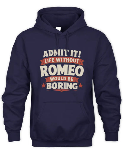 ROMEO P4 KT003 Personalized Funny Quote Apparel “Life Without NAME Would Be Boring” - Unisex Hoodie - Navy