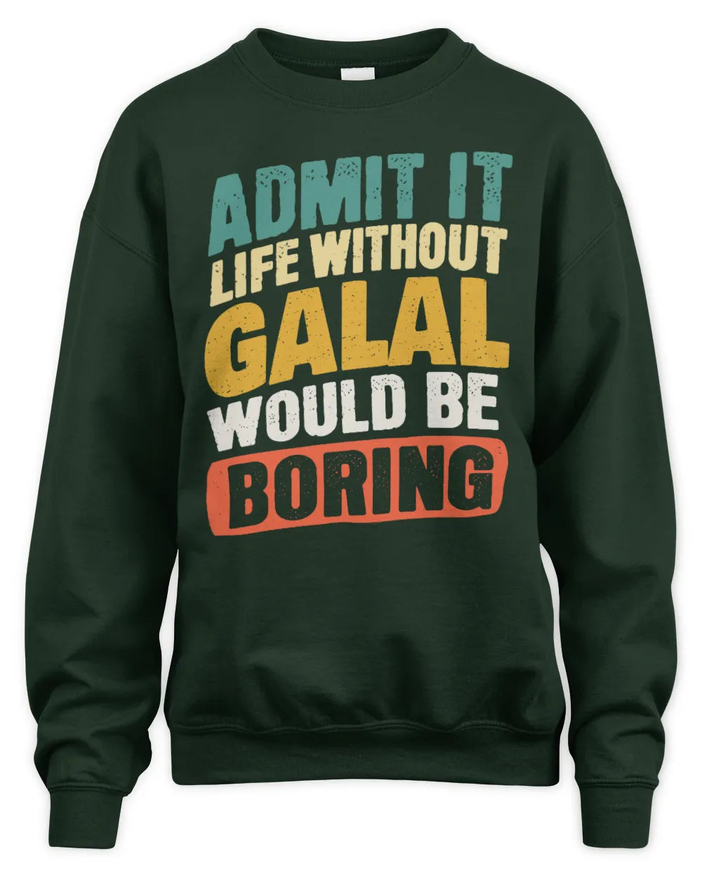 GALAL TP88-K4-229
Personalized Funny Quote Apparel “Life Without NAME Would Be Boring” - Unisex Sweatshirt - Forest Green