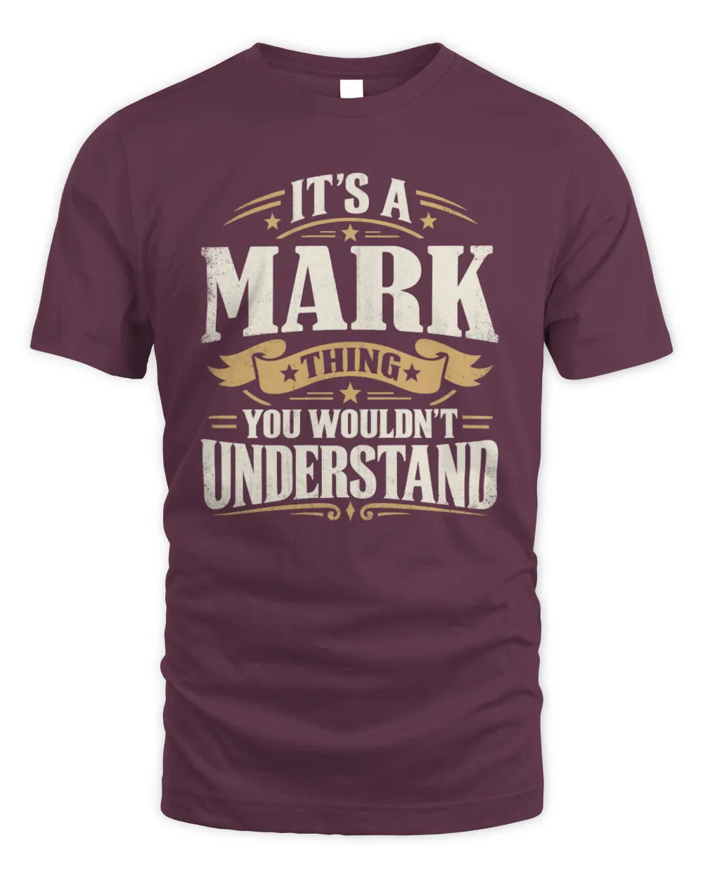 MARK P08 TH51 - Personalized “It’s a/an [NAME] Thing – You Wouldn’t Understand” Shirt - Unisex Standard T-Shirt - Maroon