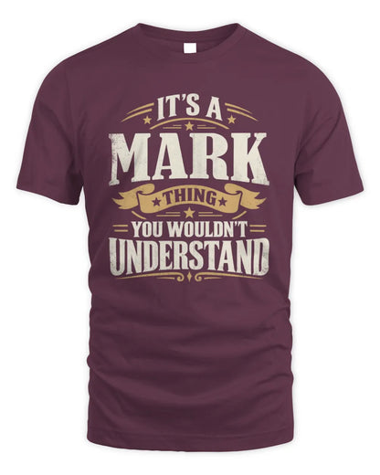 MARK P08 TH51 - Personalized “It’s a/an [NAME] Thing – You Wouldn’t Understand” Shirt - Unisex Standard T-Shirt - Maroon