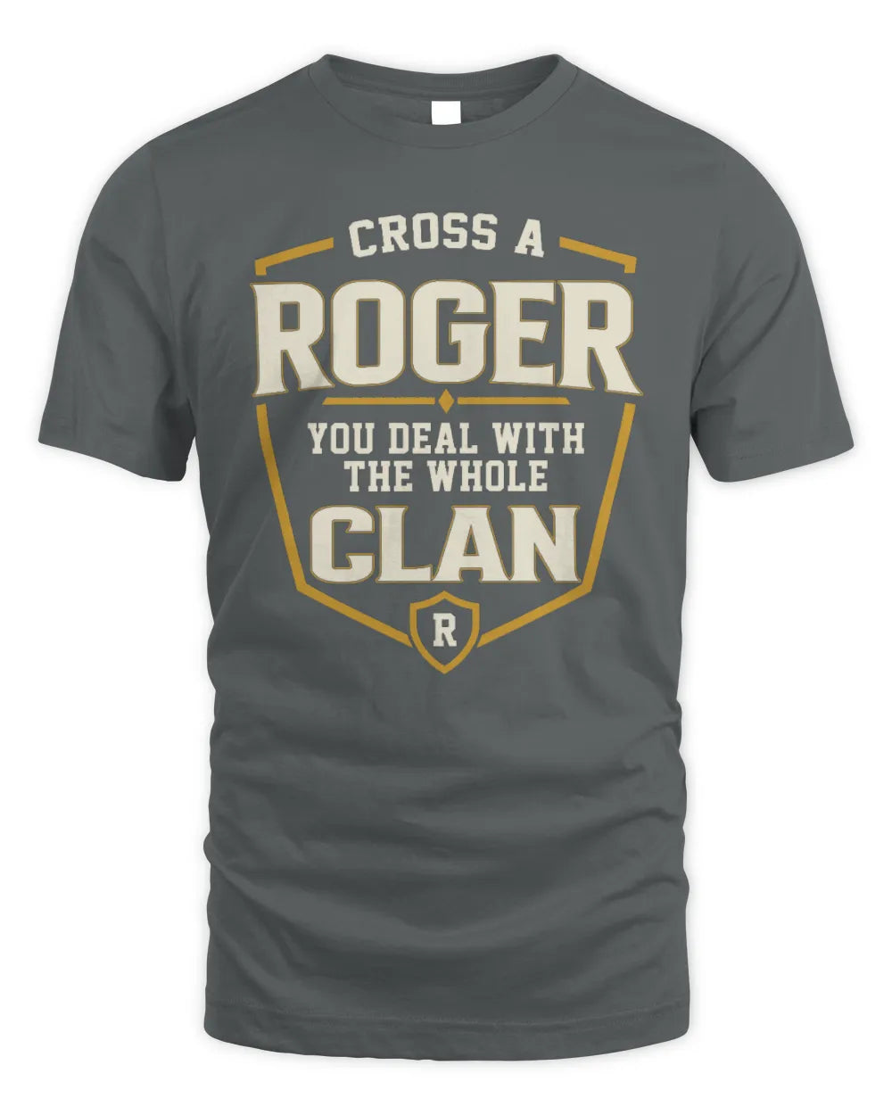 ROGER NT1-K008 Cross A/An NAME, You Deal With the Whole Clan | Personalized Vintage T-Shirt - Unisex Standard T-Shirt - Charcoal