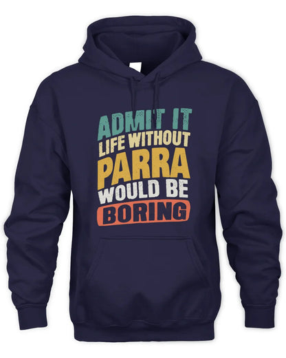 PARRA TP88-K4-229
Personalized Funny Quote Apparel “Life Without NAME Would Be Boring” - Unisex Hoodie - Navy