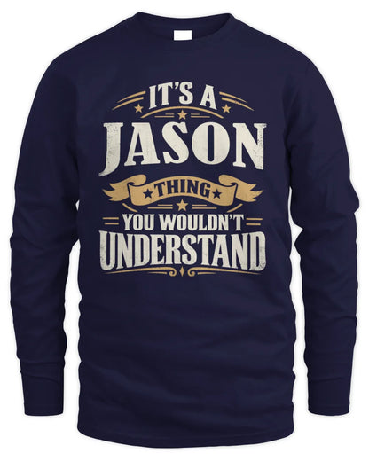 JASON P08 TH51 - Personalized “It’s a/an [NAME] Thing – You Wouldn’t Understand” Shirt - Men's Long Sleeved T-Shirt - Navy