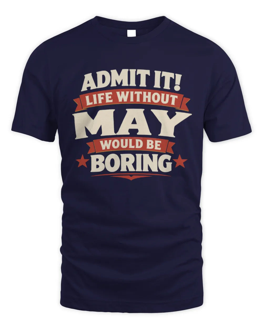 MAY P4 KT003 Personalized Funny Quote Apparel “Life Without NAME Would Be Boring” - Unisex Standard T-Shirt - Navy