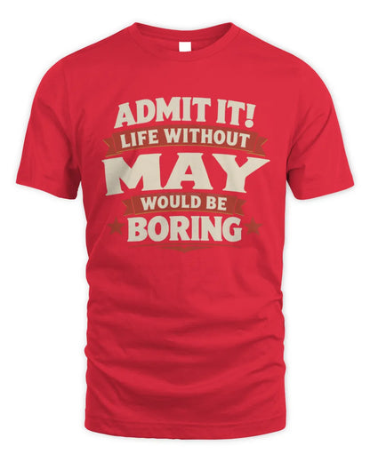 MAY P4 KT003 Personalized Funny Quote Apparel “Life Without NAME Would Be Boring” - Unisex Standard T-Shirt - Red