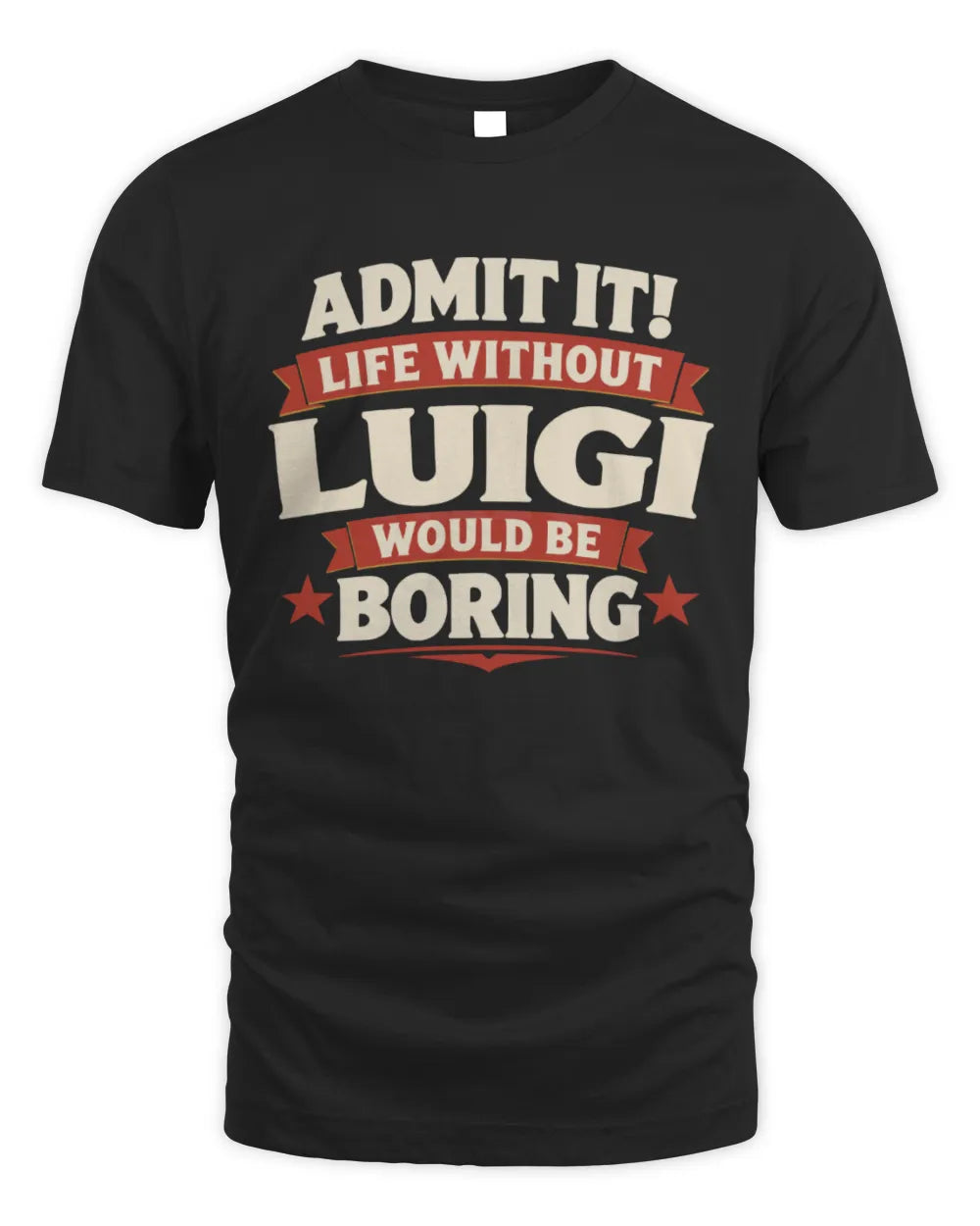 LUIGI P4 KT003 Personalized Funny Quote Apparel “Life Without NAME Would Be Boring” - Unisex Standard T-Shirt - Black