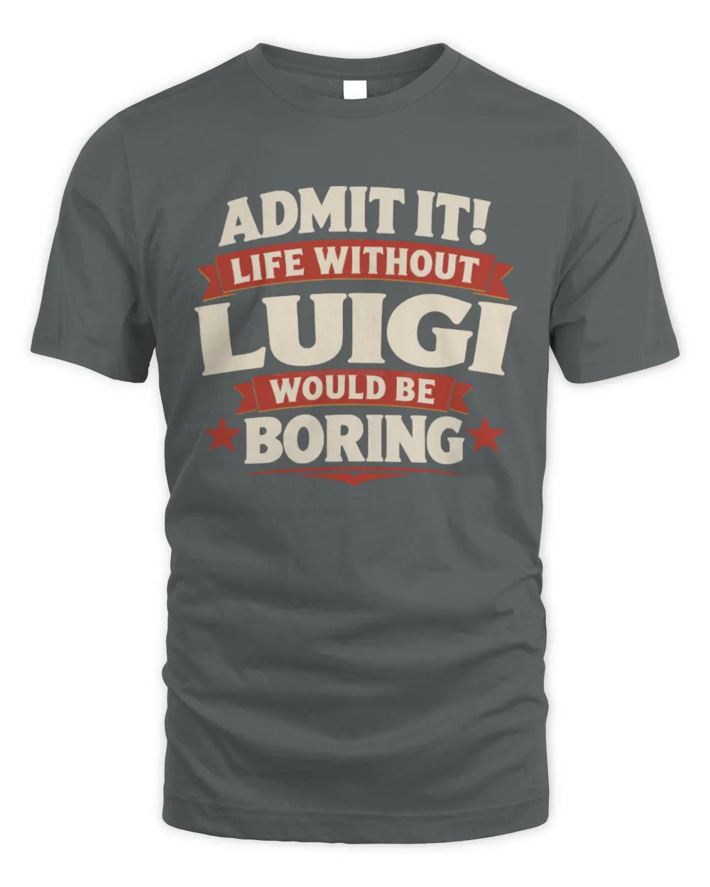 LUIGI P4 KT003 Personalized Funny Quote Apparel “Life Without NAME Would Be Boring” - Unisex Standard T-Shirt - Charcoal