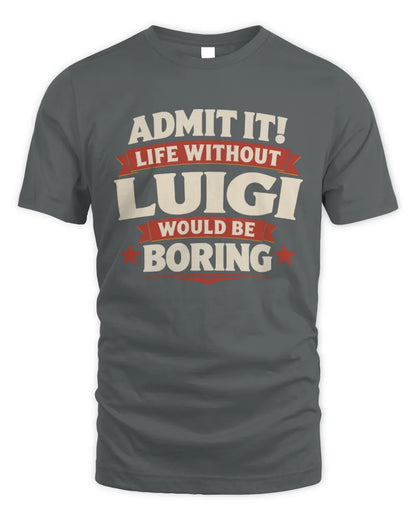 LUIGI P4 KT003 Personalized Funny Quote Apparel “Life Without NAME Would Be Boring” - Unisex Standard T-Shirt - Charcoal