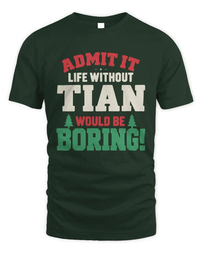 TIAN P5 TH08 Christmas T-Shirt – “Life Without NAME Would Be Boring” - Unisex Standard T-Shirt - Forest Green