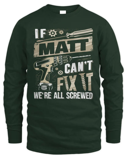 MATT TX03 P02 - Personalized Handyman Mechanic Shirt “If NAME Can’t Fix It, We’re All Screwed” - Men's Long Sleeved T-Shirt - Forest Green
