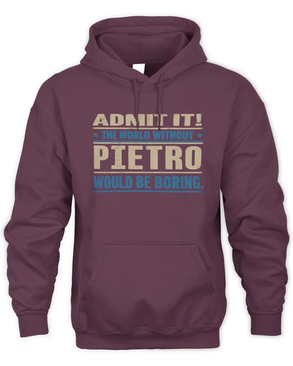 PIETRO TP68-K2-968 – Personalized Funny Quote Apparel “The World Without NAME Would Be Boring” - Unisex Hoodie - Maroon