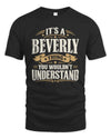 BEVERLY P08 TH51 - Personalized “It’s a/an [NAME] Thing – You Wouldn’t Understand” Shirt