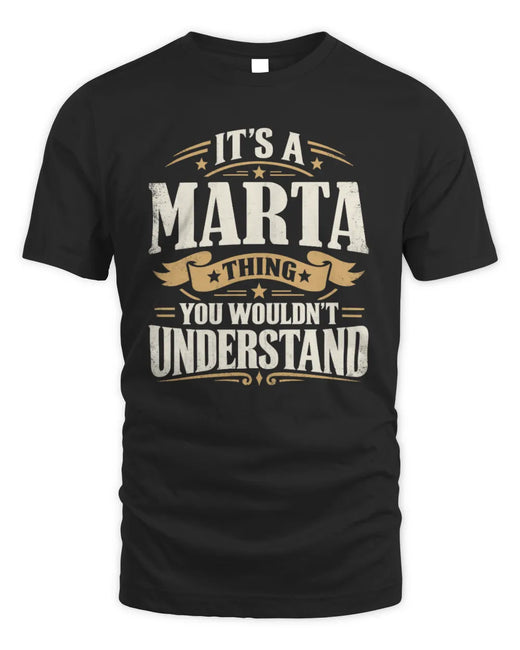 MARTA P08 TH51 - Personalized “It’s a/an [NAME] Thing – You Wouldn’t Understand” Shirt