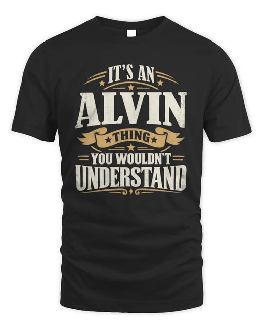 ALVIN P08 TH51 - Personalized “It’s a/an [NAME] Thing – You Wouldn’t Understand” Shirt