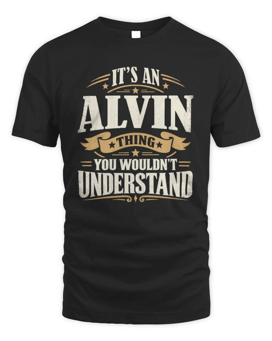 ALVIN P08 TH51 - Personalized “It’s a/an [NAME] Thing – You Wouldn’t Understand” Shirt - Unisex Standard T-Shirt - Black