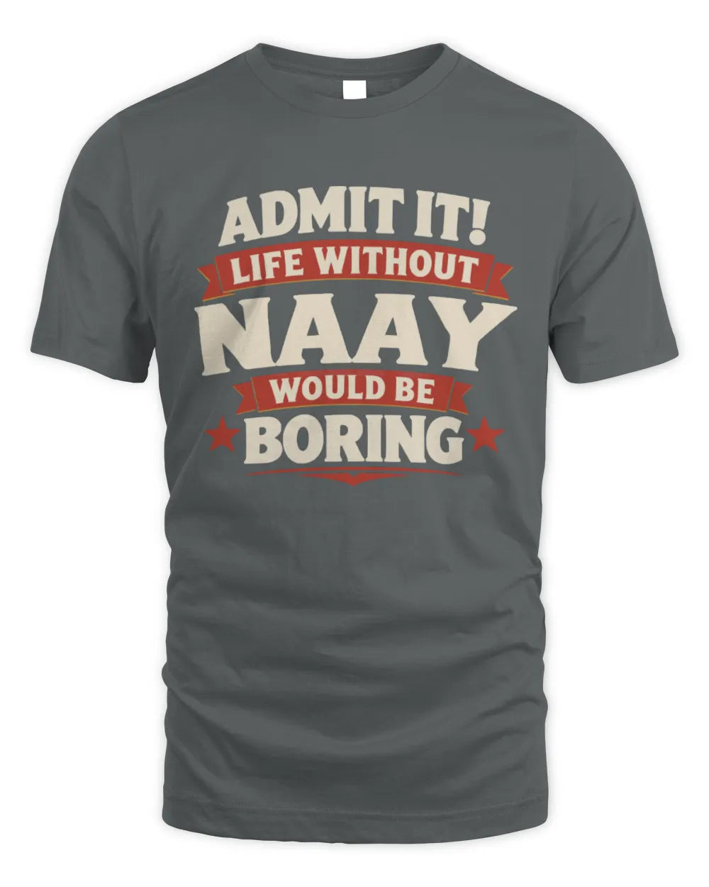 NAAY P4 KT003 Personalized Funny Quote Apparel “Life Without NAME Would Be Boring” - Unisex Standard T-Shirt - Charcoal