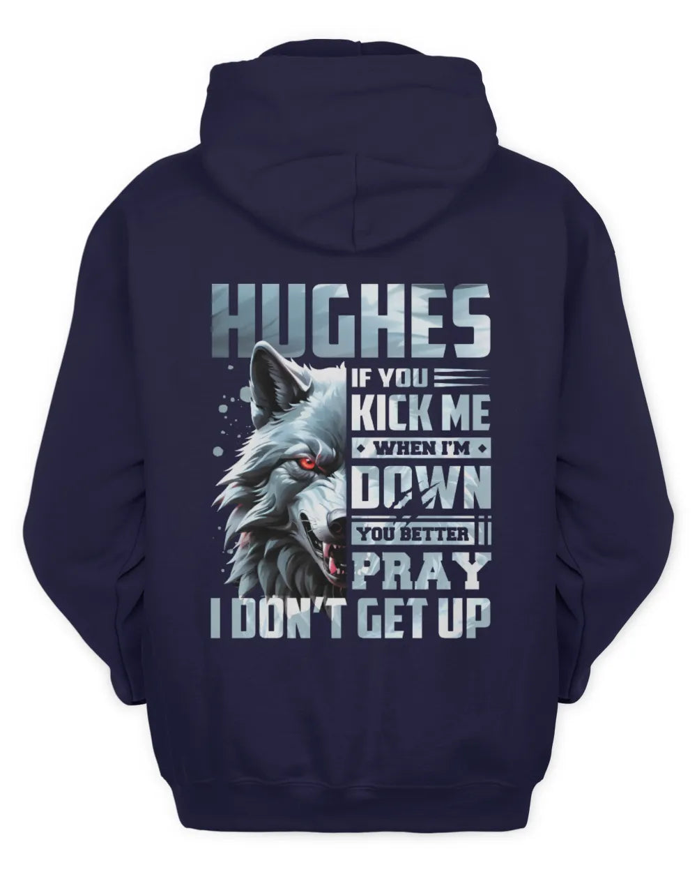 HUGHES AP62-K4-666 - Personalized Fierce Wolf Quote Apparel “If You Kick Me When I’m Down, You Better Pray I Don’t Get Up” - Unisex Hoodie - Navy