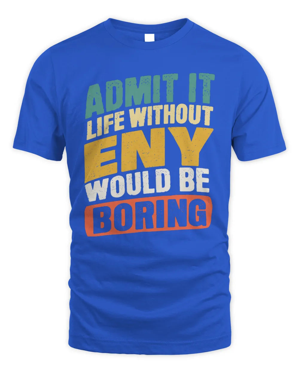 ENY TP88-K4-229
Personalized Funny Quote Apparel “Life Without NAME Would Be Boring” - Unisex Standard T-Shirt - Royal