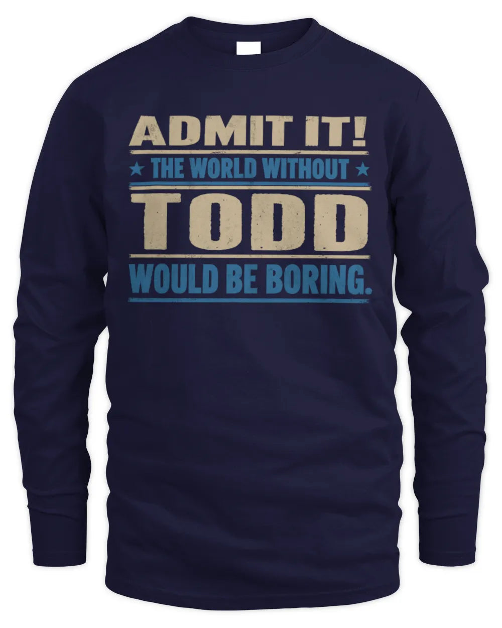 TODD TP68-K2-968 – Personalized Funny Quote Apparel “The World Without NAME Would Be Boring” - Men's Long Sleeved T-Shirt - Navy