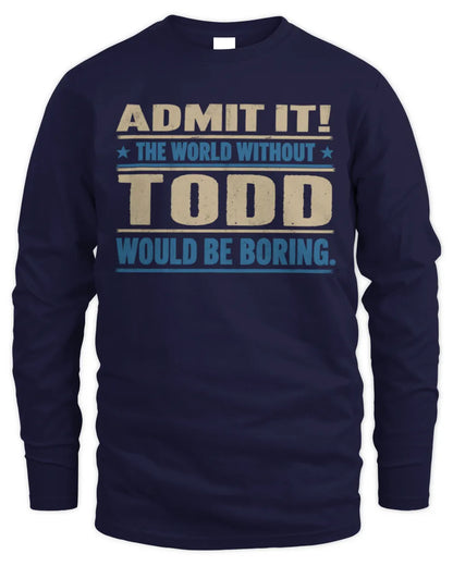 TODD TP68-K2-968 – Personalized Funny Quote Apparel “The World Without NAME Would Be Boring” - Men's Long Sleeved T-Shirt - Navy