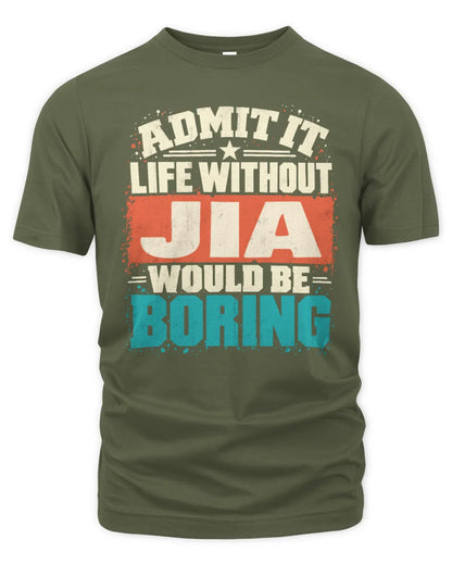 JIA P02-TH11-226 Personalized Admit It Life Without [Name] Would Be Boring T-Shirt - Custom Name Funny Gift - Unisex Standard T-Shirt - Military Green