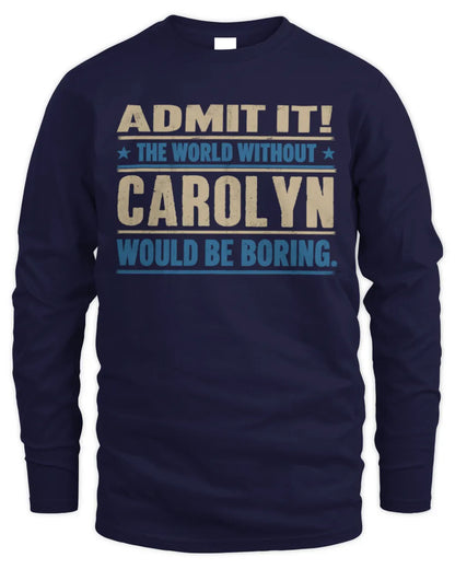 CAROLYN TP68-K2-968 – Personalized Funny Quote Apparel “The World Without NAME Would Be Boring” - Men's Long Sleeved T-Shirt - Navy