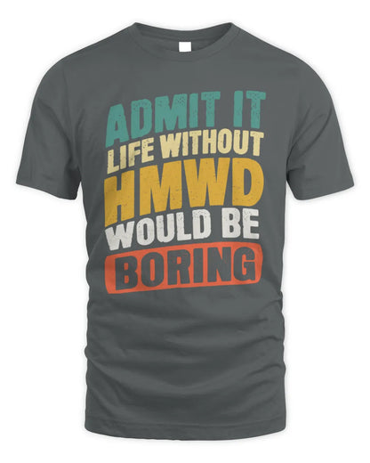 HMWD TP88-K4-229
Personalized Funny Quote Apparel “Life Without NAME Would Be Boring” - Unisex Standard T-Shirt - Charcoal