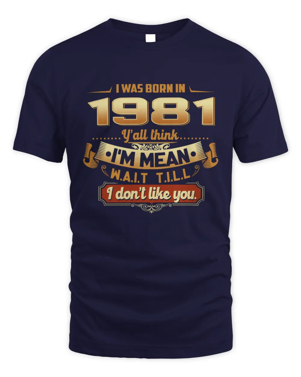 1981 HH89-K2 – Funny Birth Year Attitude Quote T-Shirt - Unisex Standard T-Shirt - Navy
