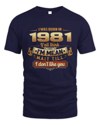 1981 HH89-K2 – Funny Birth Year Attitude Quote T-Shirt - Unisex Standard T-Shirt - Navy