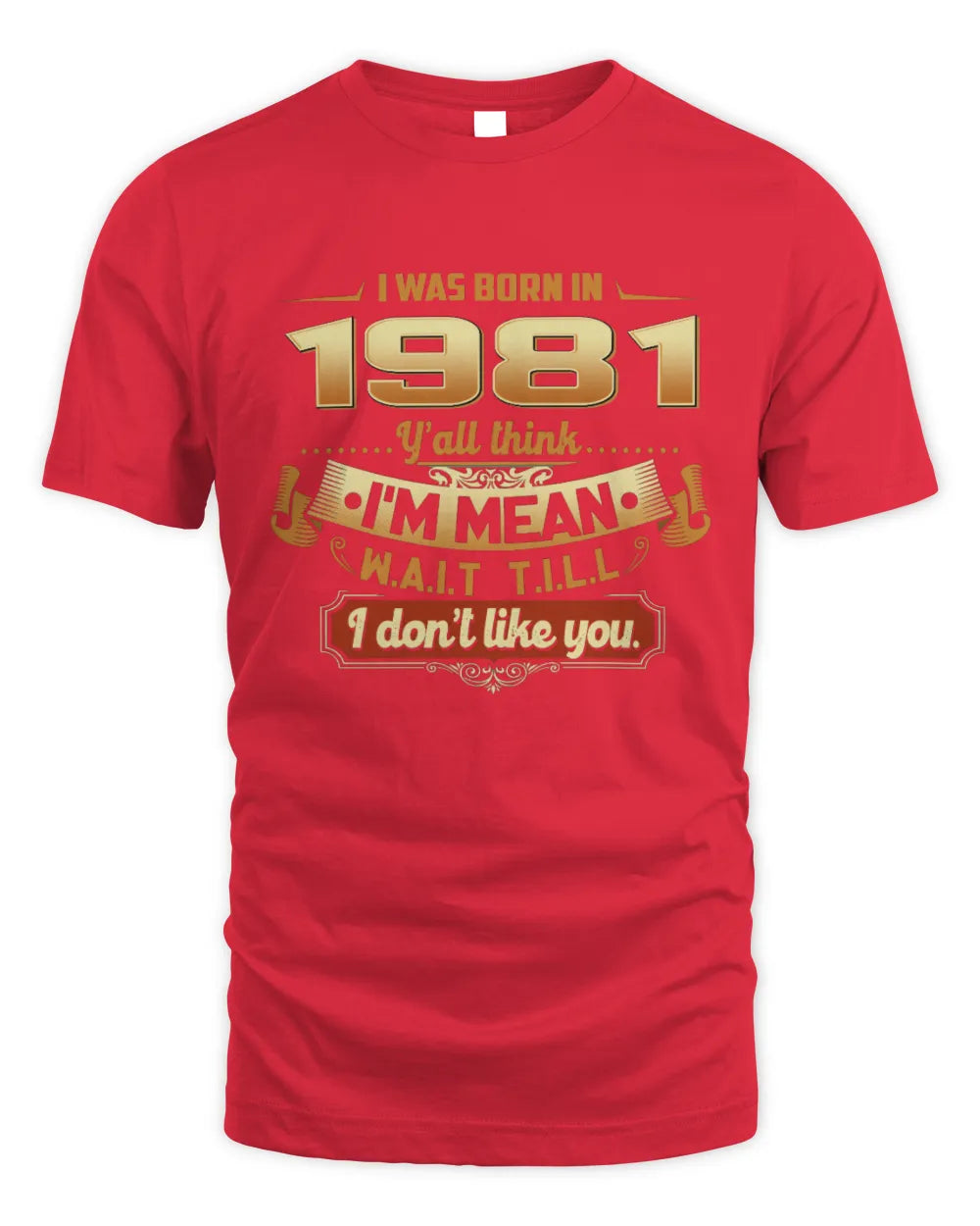 1981 HH89-K2 – Funny Birth Year Attitude Quote T-Shirt - Unisex Standard T-Shirt - Red