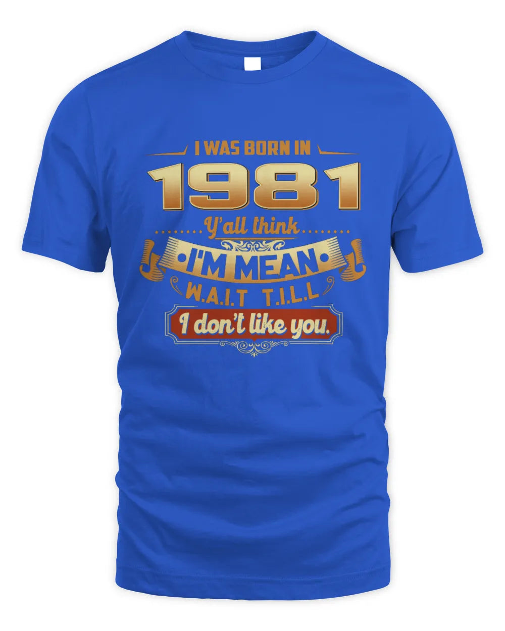 1981 HH89-K2 – Funny Birth Year Attitude Quote T-Shirt - Unisex Standard T-Shirt - Royal