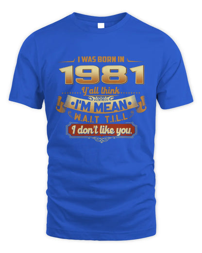 1981 HH89-K2 – Funny Birth Year Attitude Quote T-Shirt - Unisex Standard T-Shirt - Royal