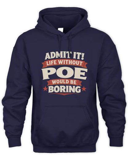POE P4 KT003 Personalized Funny Quote Apparel “Life Without NAME Would Be Boring” - Unisex Hoodie - Navy