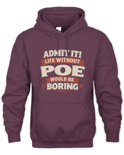POE P4 KT003 Personalized Funny Quote Apparel “Life Without NAME Would Be Boring” - Unisex Hoodie - Maroon