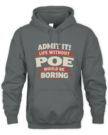 POE P4 KT003 Personalized Funny Quote Apparel “Life Without NAME Would Be Boring” - Unisex Hoodie - Charcoal