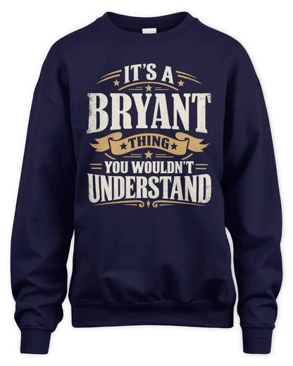BRYANT P08 TH51 - Personalized “It’s a/an [NAME] Thing – You Wouldn’t Understand” Shirt - Unisex Sweatshirt - Navy