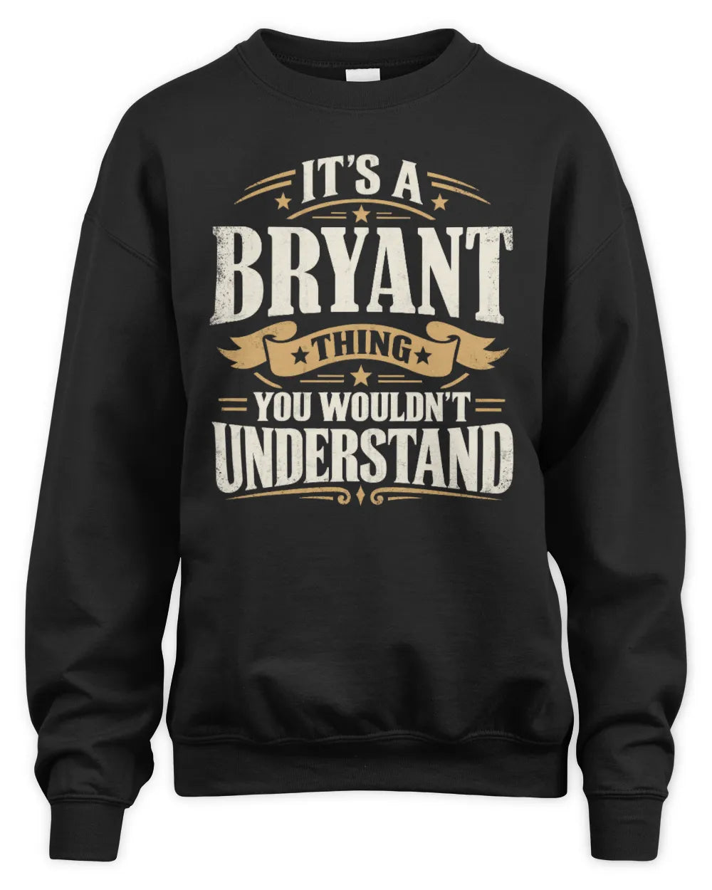 BRYANT P08 TH51 - Personalized “It’s a/an [NAME] Thing – You Wouldn’t Understand” Shirt - Unisex Sweatshirt - Black