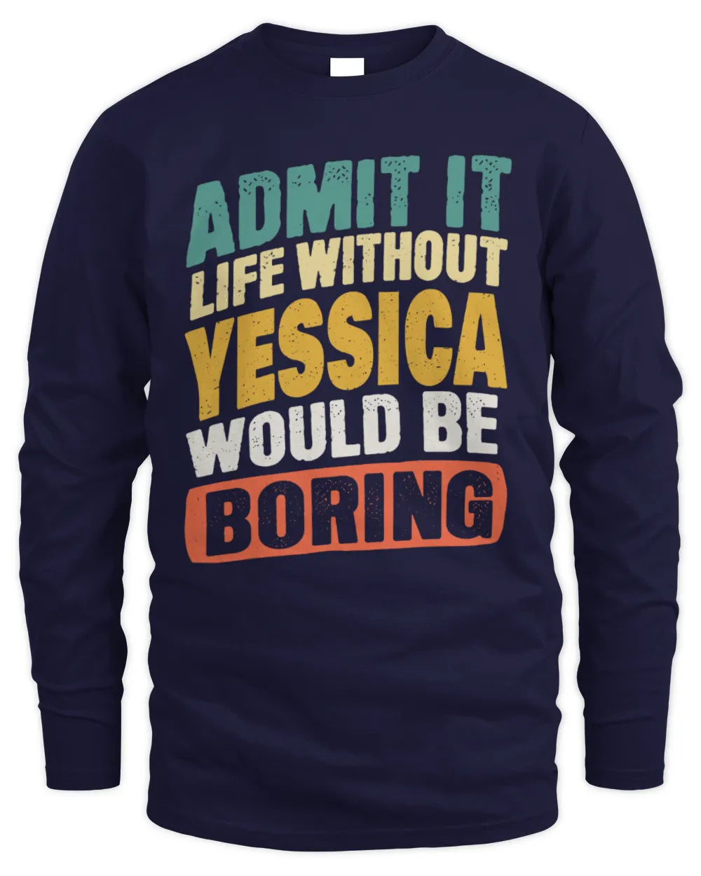YESSICA TP88-K4-229
Personalized Funny Quote Apparel “Life Without NAME Would Be Boring” - Men's Long Sleeved T-Shirt - Navy
