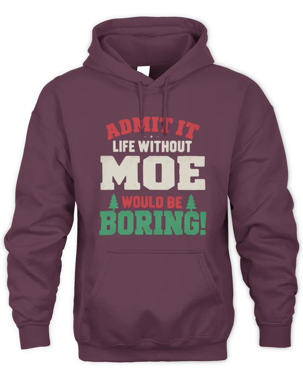 MOE P5 TH08 Christmas T-Shirt – “Life Without NAME Would Be Boring” - Unisex Hoodie - Maroon