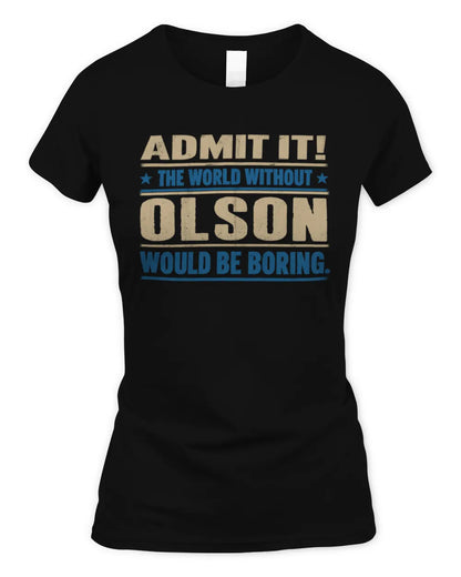 OLSON TP68-K2-968 – Personalized Funny Quote Apparel “The World Without NAME Would Be Boring” - Women's Standard T-Shirt - Black