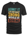 ZHONG TP86-K3-229 Personalized Funny Quote Apparel “Life Without NAME Would Be Boring”