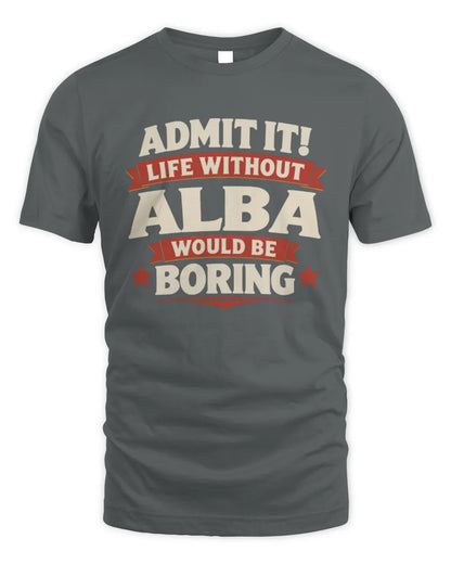 ALBA P4 KT003 Personalized Funny Quote Apparel “Life Without NAME Would Be Boring” - Unisex Standard T-Shirt - Charcoal