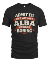 ALBA P4 KT003 Personalized Funny Quote Apparel “Life Without NAME Would Be Boring” - Unisex Standard T-Shirt - Black