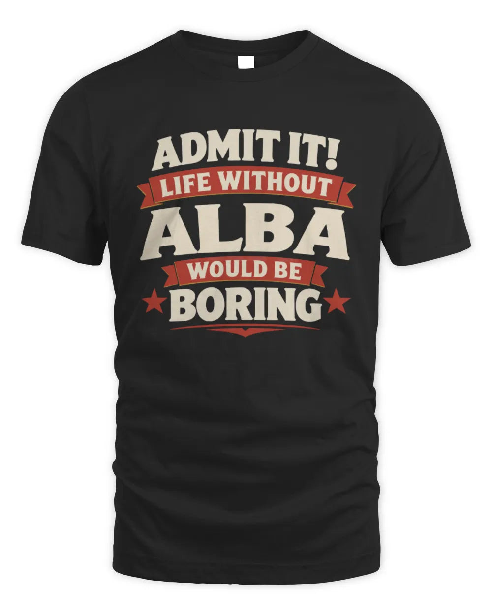 ALBA P4 KT003 Personalized Funny Quote Apparel “Life Without NAME Would Be Boring” - Unisex Standard T-Shirt - Black