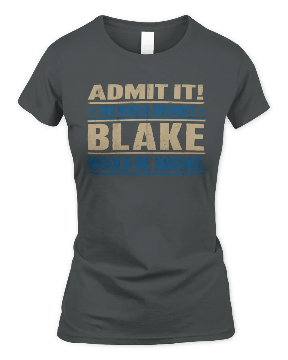 BLAKE TP68-K2-968 – Personalized Funny Quote Apparel “The World Without NAME Would Be Boring” - Women's Standard T-Shirt - Charcoal
