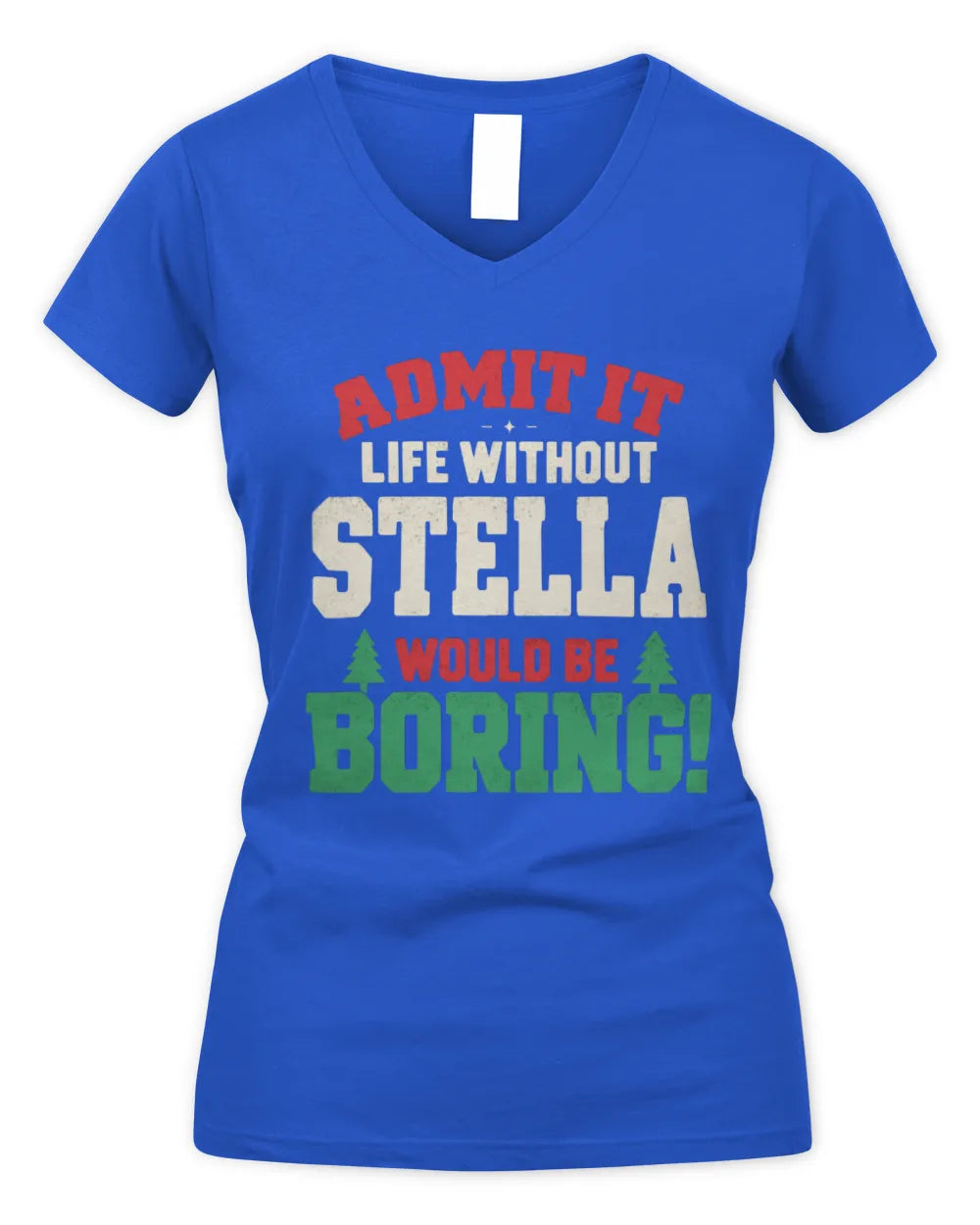 STELLA P5 TH08 Christmas T-Shirt – “Life Without NAME Would Be Boring” - Women's V-Neck T-Shirt - Royal