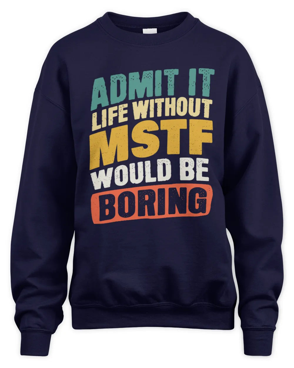 MSTF TP88-K4-229
Personalized Funny Quote Apparel “Life Without NAME Would Be Boring” - Unisex Sweatshirt - Navy