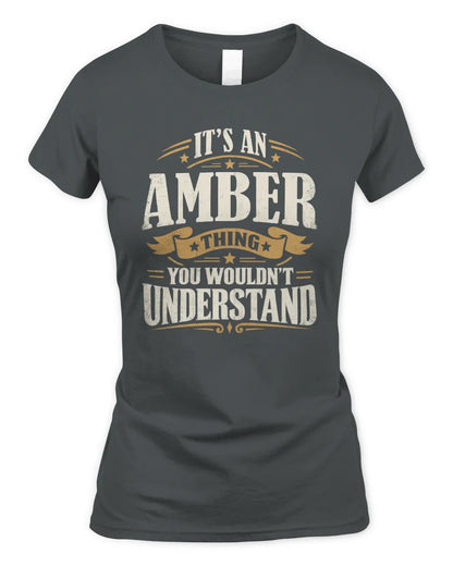 AMBER P08 TH51 - Personalized “It’s a/an [NAME] Thing – You Wouldn’t Understand” Shirt - Women's Standard T-Shirt - Charcoal