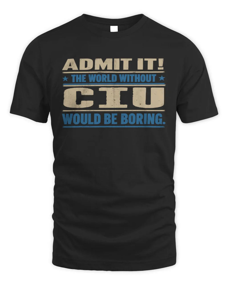 CIU TP68-K2-968 – Personalized Funny Quote Apparel “The World Without NAME Would Be Boring” - Unisex Standard T-Shirt - Black